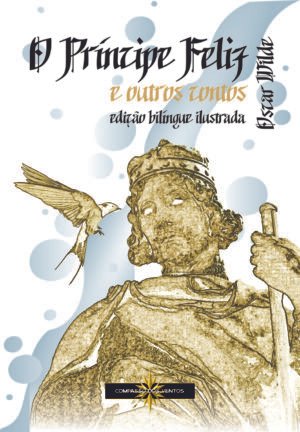 O PRÍNCIPE FELIZ E OUTROS CONTOS: THE HAPPY PRINCE AND OTHER TALES